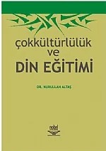 Çokkültürlülük ve Din Eğitimi – Nurullah Altaş – Nobel Yayın kitap kapağı
