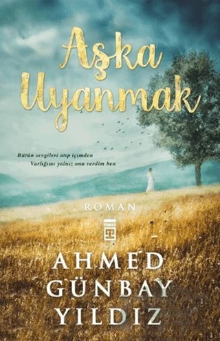 Aşka Uyanmak – Ahmed Günbay Yıldız – Timaş Yayınları kitap kapağı