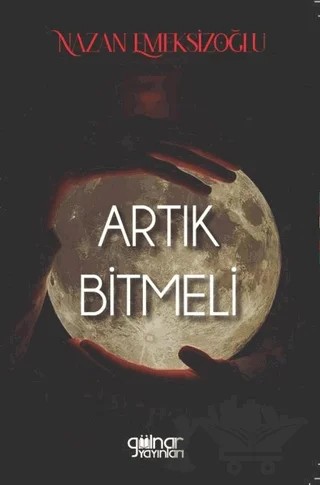 Artık Bitmeli – Nazan Emeksizoğlu – Gülnar Yayınları kitap kapağı