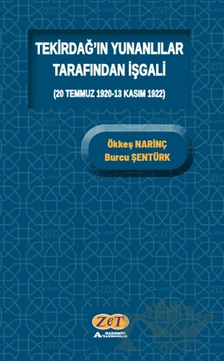 Tekirdağ'ın Yunanlılar Tarafından İşgali – Ökkeş Narinç, Burcu Şentürk – Zet Yayınları kitap kapağı