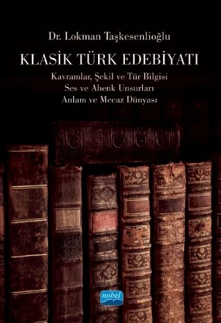 Klasik Türk Edebiyatı – Lokman Taşkesenlioğlu – Nobel Akademik Yayıncılık kitap kapağı