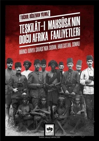 Teşkilat-ı Mahsusa'nın Doğu Afrika Faaliyetleri – Tuğrul Oğuzhan Yılmaz – Ötüken Neşriyat kitap kapağı