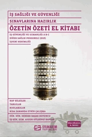 İş Sağlığı ve Güvenliği Sınavlarına Hazırlık - Özetin Özeti El Kitabı – Serdar Başar Koyuncu – Efe Akademi Yayınları kitap kapağı