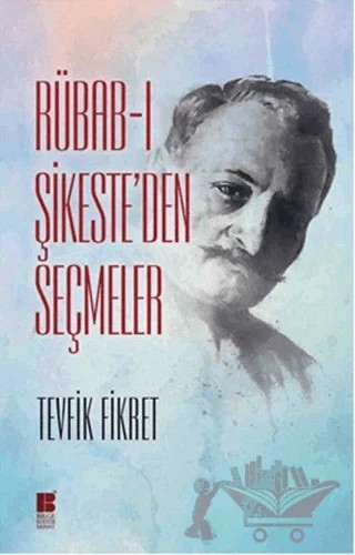 Rübab-ı Şikeste'den Seçmeler – Tevfik Fikret – Bilge Kültür Sanat kitap kapağı