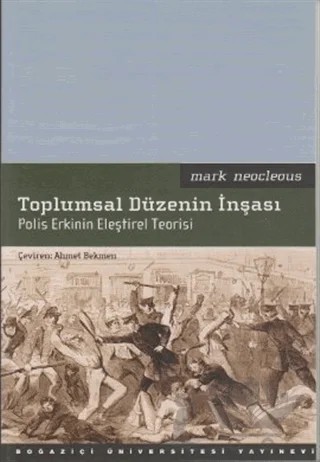 Toplumsal Düzenin İnşası – Mark Neocleous – Boğaziçi Üniversitesi Yayınevi kitap kapağı