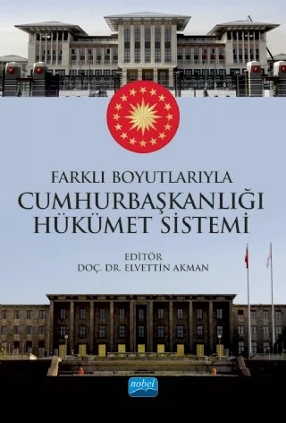 Farklı Boyutlarıyla Cumhurbaşkanlığı Hükümet Sistemi – Ahmet Nohutçu, Ali Ziyrek, Bayram Coşkun, Cenay Babaoğlu, Çiğdem Akman, Çiğdem Pank Yıldırım, Elvettin Akman, Fahri Bakırcı, Furkan Saitoğlu, Gökhan Dökmen, Haluk Alkan, Hamza Ateş, Hicran Hamza Çelikyay, Mahmut Doğan, Menaf Turan, Murat Okçu, Musa Eken, Oğuzhan Erdoğan, Onur Kulaç, Önder Kutlu, Özc – Nobel Akademik Yayıncılık kitap kapağı