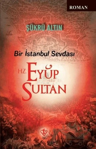 Bir İstanbul Sevdası - Hz. Eyüp Sultan – Şükrü Altın – Türkiye Diyanet Vakfı Yayınları kitap kapağı