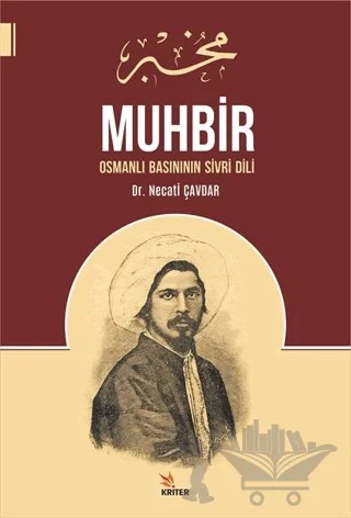 Muhbir: Osmanlı Basınının Sivri Dili – Necati Çavdar – Kriter Yayınları kitap kapağı