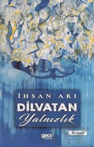 Dilvatan Yalnızlık – İhsan Arı – Gece Kitaplığı kitap kapağı