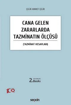 Cana Gelen Zararlarda Tazminatın Ölçüsü (Tazminat Hesapları) – Çelik Ahmet Çelik – Seçkin Yayıncılık kitap kapağı