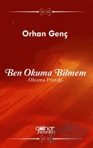 Ben Okuma Bilmem – Orhan Genç – Gülnar Yayınları kitap kapağı