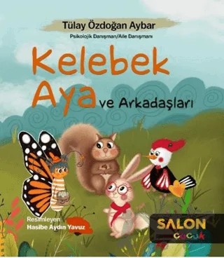 Kelebek Aya ve Arkadaşları – Tülay Özdoğan Aybar – Salon Yayınları - Çocuk kitap kapağı