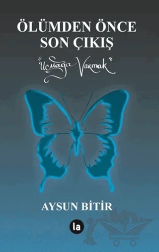 Ölümden Önce Son Çıkış – Aysun Bitir – La Kitap kitap kapağı