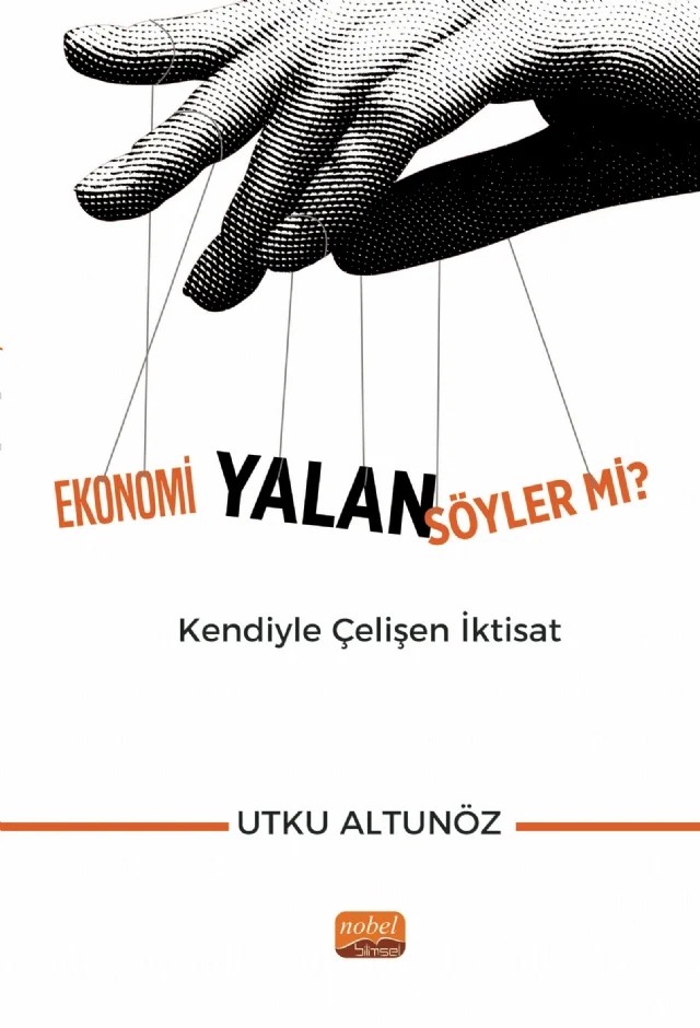 Ekonomi Yalan Söyler mi? Kendiyle Çelişen İktisat – Utku Altunöz – Nobel Bilimsel Eserler kitap kapağı