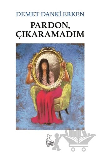 Pardon Çıkaramadım – Demet Danki Erken – Kanguru Yayınları kitap kapağı