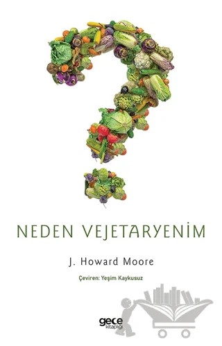 Neden Vejetaryenim – J. Howard Moore – Gece Kitaplığı kitap kapağı