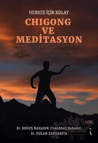 Herkes İçin Kolay Chigong ve Meditasyon – Doğuş Bahadır, Hulan Zandariya – İkinci Adam Yayınları kitap kapağı