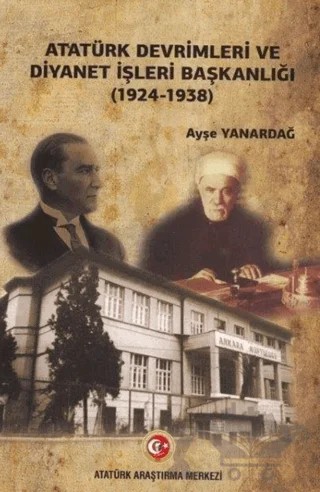 Atatürk Devrimleri ve Diyanet İşleri Başkanlığı (1924-1938) – Ayşe Yanardağ – Atatürk Araştırma Merkezi kitap kapağı
