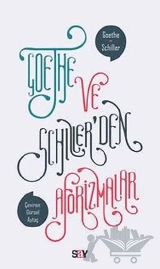 Goethe ve Schiller’den Aforizmalar – Friedrich Schiller, Johann Wolfgang Von Goethe – Say Yayınları kitap kapağı