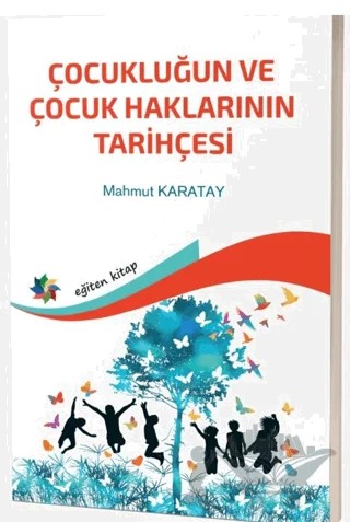 Çocukluğun ve Çocuk Haklarının Tarihçesi – Mahmut Karatay – Eğiten Kitap kitap kapağı