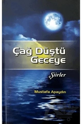 Çağ Düştü Geceye – Mustafa Apaydın – Biyografi Net İletişim ve Yayın kitap kapağı