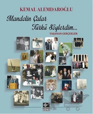 Mandolin Çalar Türkü Söylerdim – Kemal Alemdaroğlu – Kaynak Yayınları kitap kapağı