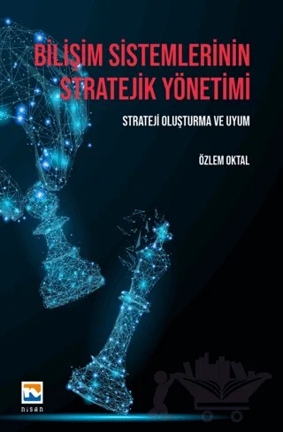 Bilişim Sistemlerinin Stratejik Yönetimi – Özlem Oktal – Nisan Kitabevi kitap kapağı