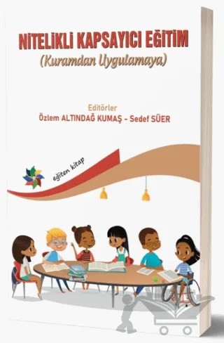 Nitelikli Kapsayıcı Eğitim (Kuramdan Uygulamaya) – Özlem Altındağ Kumaş, Sedef Süer – Eğiten Kitap kitap kapağı