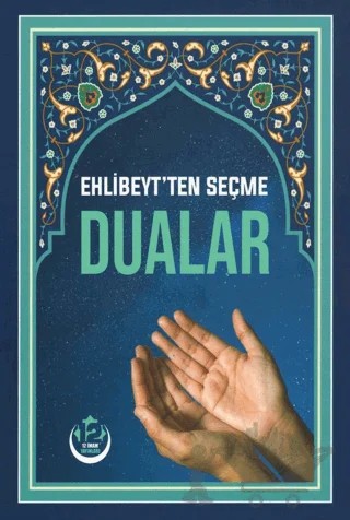 Ehlibeyt'ten Seçme Dualar Küçük Boy – Cafer Bendiderya – 12 İmam Yayınları kitap kapağı