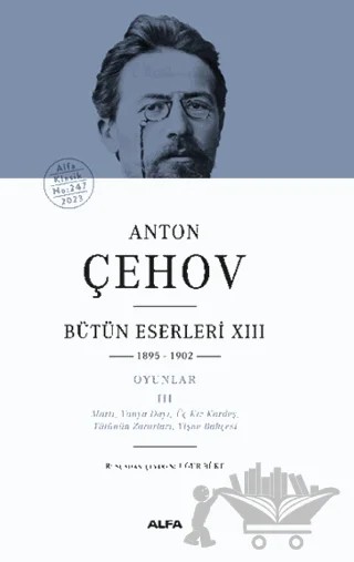 Anton Çehov Bütün Eserleri XIII: 1895-1902 – Anton Çehov – Alfa Yayınları kitap kapağı