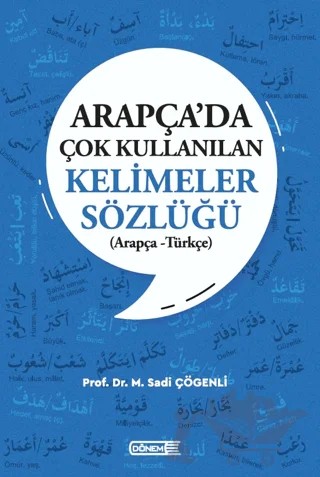 Arapça’da Çok Kullanılan Kelimeler Sözlüğü (Arapça - Türkçe) – M. Sadi Çögenli – Dönem Yayıncılık kitap kapağı