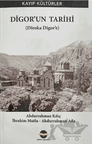Digor'un Tarihi – Abdurrahman Kılıç, İbrahim Mutlu, Abdurrahman Ada – Günce Uluslararası Yayıncılık kitap kapağı