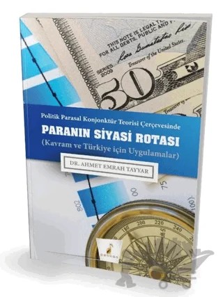Politik Parasal Konjonktür Teorisi Çerçevesinde Paranın Siyasi Rotası – Ahmet Emrah Tayyar – Pelikan Tıp Teknik Yayıncılık kitap kapağı