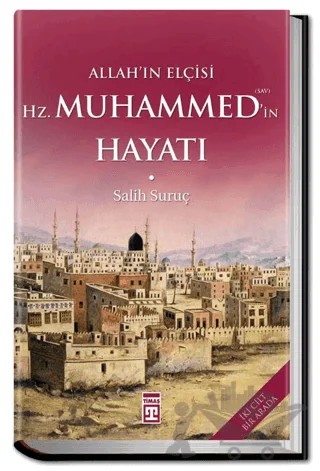 Allahın Elçisi Hazreti Muhammedin (S.A.V.) Hayatı (Fleksi Cilt) – Salih Suruç – Timaş İnanç kitap kapağı