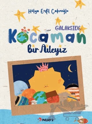 Galakside Kocaman Bir Aileyiz – Hülya Erdil Çakıroğlu – Pulsera Yayınevi kitap kapağı