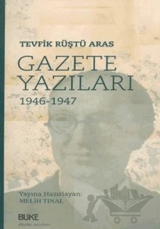 Gazete Yazıları 1946-1947 – Tevfik Rüştü Aras – Büke Yayınları kitap kapağı
