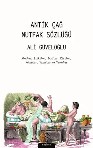 Antik Çağ Mutfak Sözlüğü – Ali Güveloğlu – Pinhan Yayıncılık kitap kapağı