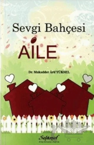 Sevgi Bahçesi Aile – Mukadder Arif Yüksel – Selamet Yayınları kitap kapağı