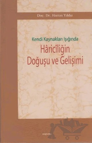 Kendi Kaynakları Işığında Hariciliğin Doğuşu ve Gelişimi – Harun Yıldız – Araştırma Yayınları kitap kapağı