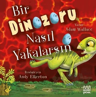 Bir Dinozoru Nasıl Yakalarsın – Adam Wallace – Mundi kitap kapağı