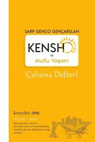 Kensho ve Mutlu Yaşam - Çalışma Defteri – Sarp Genco Gençarslan – Paloma Yayınevi kitap kapağı