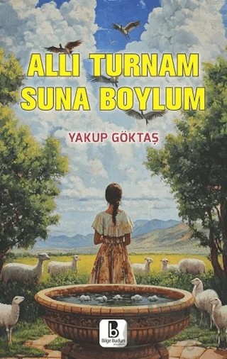 Allı Turnam Suna Boylum – Yakup Göktaş – Bilge Budun Yayınları kitap kapağı
