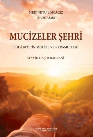 Mucizeler Şehri – Seyyid Haşim Bahrani – İmam Rıza Dergahı Yayınları kitap kapağı
