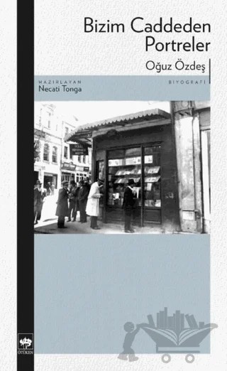 Bizim Caddeden Portreler – Oğuz Özdeş – Ötüken Neşriyat kitap kapağı