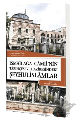 İsmailağa Camiinin Tarihçesi ve Haziresindeki Şeyhulislamlar – Hasan Kuduoğlu – Lalegül Yayınevi kitap kapağı