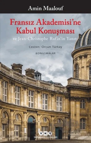 Fransız Akademisi’ne Kabul Konuşması ve Jean-Christophe Rufin’in Yanıtı – Amin Maalouf – Yapı Kredi Yayınları kitap kapağı