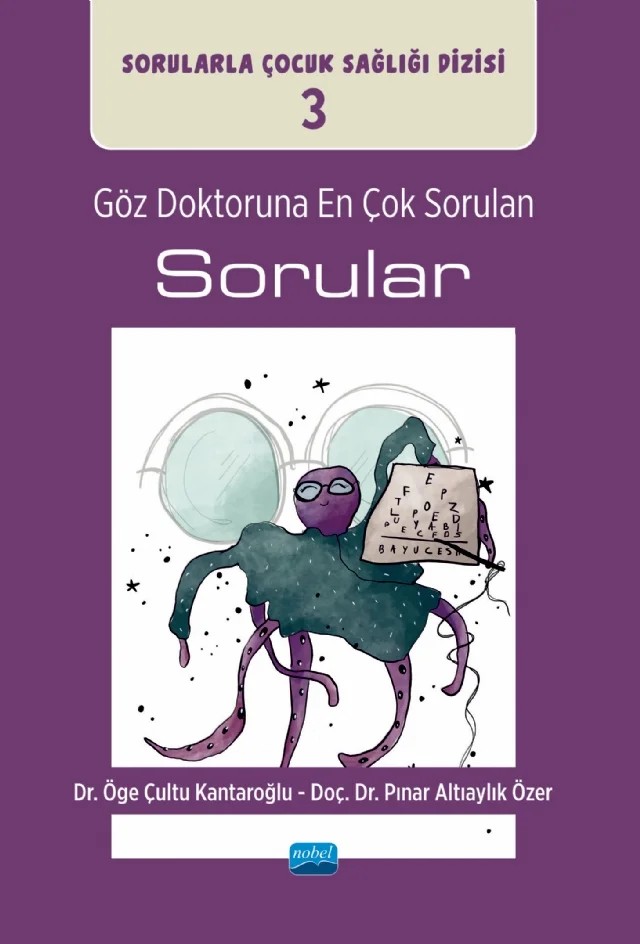 GÖZ DOKTORUNA EN ÇOK SORULAN SORULAR / Sorularla Çocuk Sağlığı Dizisi: 3 – Öge Çultu Kantaroğlu, Pınar Altıaylık Özer – Nobel Akademik Yayıncılık kitap kapağı
