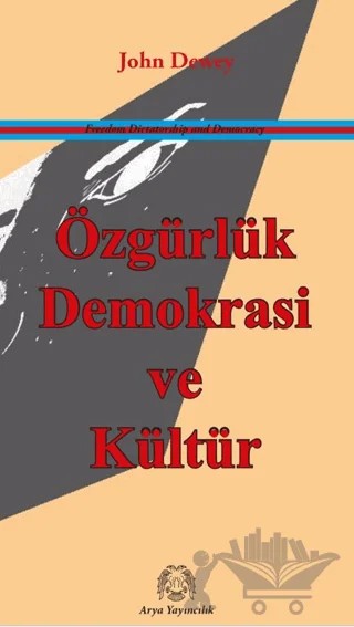 Özgürlük, Demokrasi ve Kültür – John Dewey – Arya Yayıncılık kitap kapağı