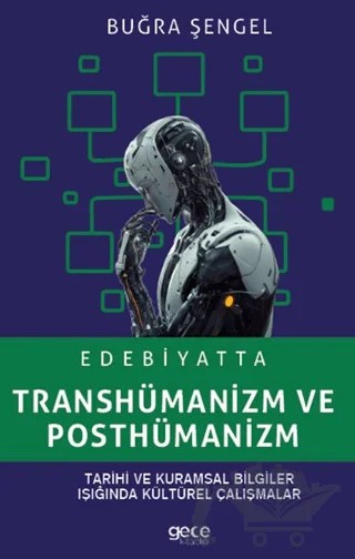 Edebiyatta Transhümanizm ve Posthümanizm – Buğra Şengel – Gece Kitaplığı kitap kapağı