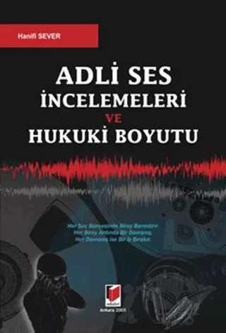 Adli Ses İncelemeleri ve Hukuki Boyutu – Hanifi Sever – Adalet Yayınevi kitap kapağı